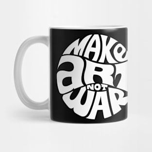 Make Art Not War - WHITE Mug